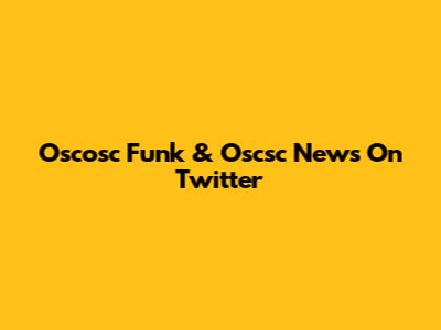 Oscosc Funk & Oscsc News On Twitter