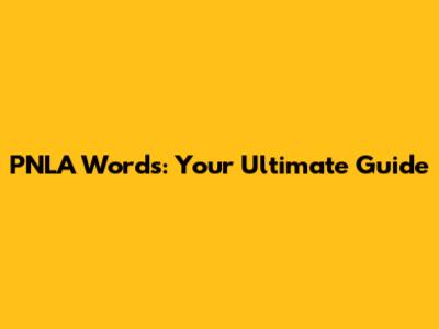 PNLA Words: Your Ultimate Guide