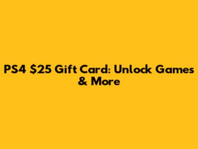 PS4 $25 Gift Card: Unlock Games & More