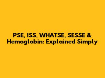 PSE, ISS, WHATSE, SESSE & Hemoglobin: Explained Simply