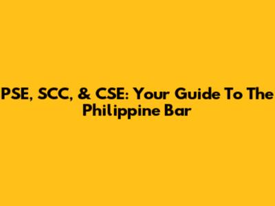 PSE, SCC, & CSE: Your Guide To The Philippine Bar