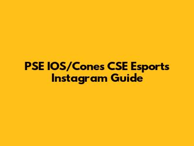 PSE IOS/Cones CSE Esports Instagram Guide