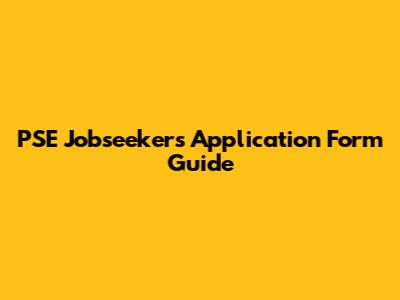 PSE Jobseekers Application Form Guide
