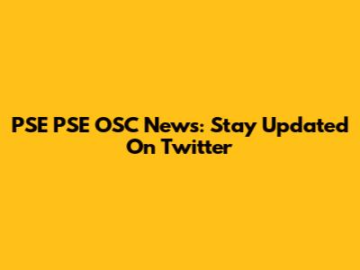 PSE PSE OSC News: Stay Updated On Twitter