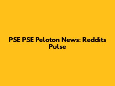 PSE PSE Peloton News: Reddit's Pulse