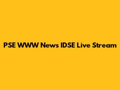 PSE WWW News IDSE Live Stream