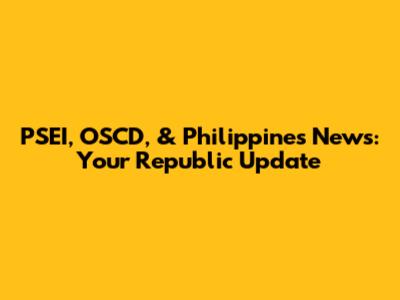 PSEI, OSCD, & Philippines News: Your Republic Update