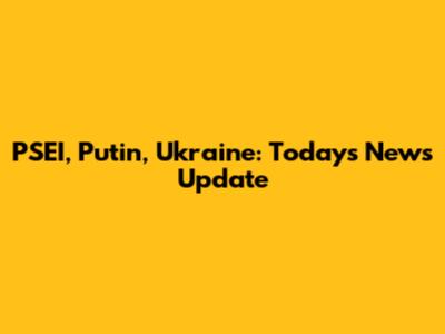 PSEI, Putin, Ukraine: Today's News Update