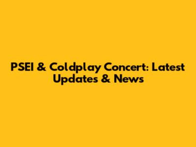 PSEI & Coldplay Concert: Latest Updates & News