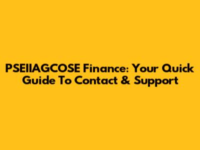 PSEIIAGCOSE Finance: Your Quick Guide To Contact & Support