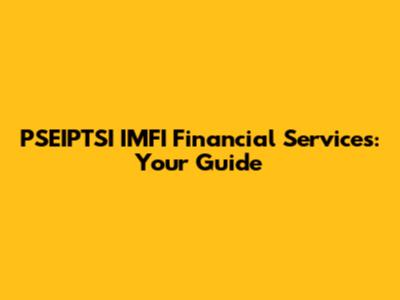 PSEIPTSI IMFI Financial Services: Your Guide