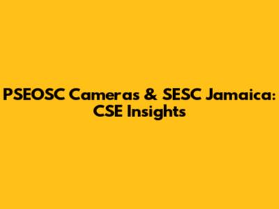 PSEOSC Cameras & SESC Jamaica: CSE Insights