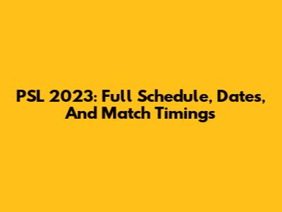 PSL 2023: Full Schedule, Dates, And Match Timings