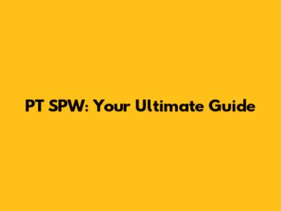 PT SPW: Your Ultimate Guide