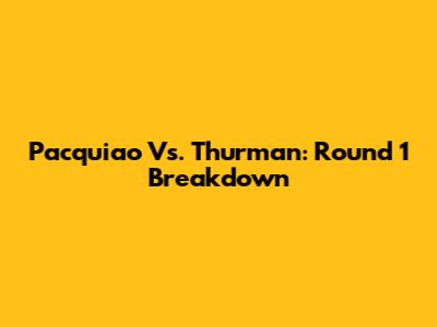 Pacquiao Vs. Thurman: Round 1 Breakdown