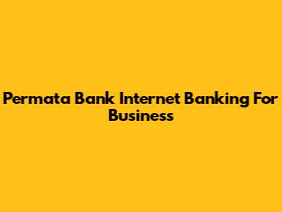 Permata Bank Internet Banking For Business