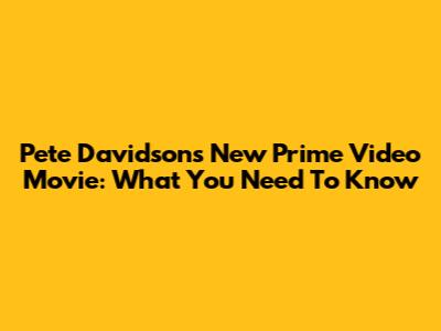 Pete Davidson's New Prime Video Movie: What You Need To Know