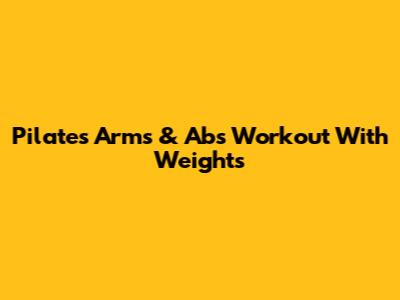 Pilates Arms & Abs Workout With Weights