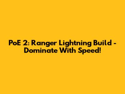 PoE 2: Ranger Lightning Build - Dominate With Speed!