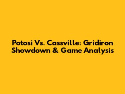 Potosi Vs. Cassville: Gridiron Showdown & Game Analysis
