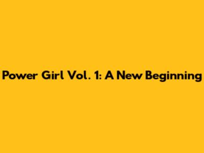 Power Girl Vol. 1: A New Beginning