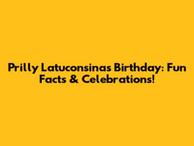 Prilly Latuconsina's Birthday: Fun Facts & Celebrations!