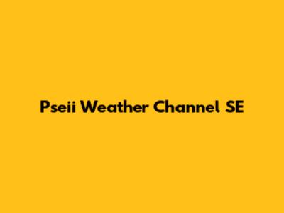 Pseii Weather Channel SE