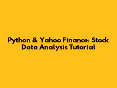 Python & Yahoo Finance: Stock Data Analysis Tutorial