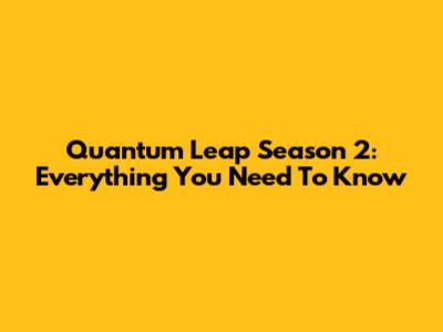 Quantum Leap Season 2: Everything You Need To Know