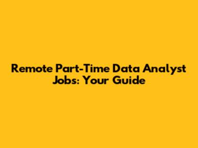 Remote Part-Time Data Analyst Jobs: Your Guide