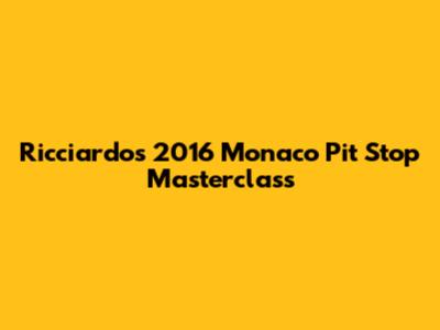 Ricciardo's 2016 Monaco Pit Stop Masterclass