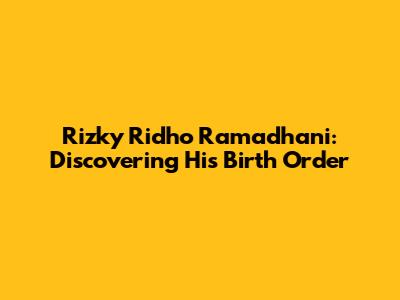 Rizky Ridho Ramadhani: Discovering His Birth Order