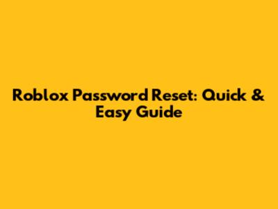 Roblox Password Reset: Quick & Easy Guide