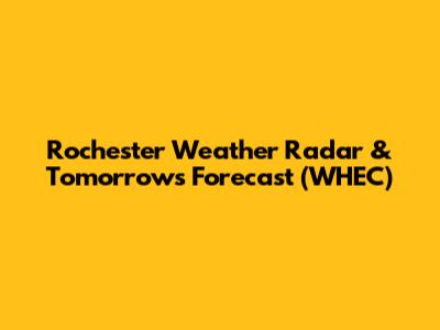Rochester Weather Radar & Tomorrow's Forecast (WHEC)