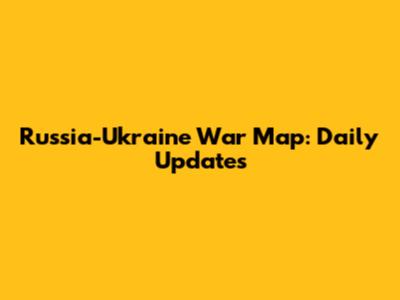 Russia-Ukraine War Map: Daily Updates