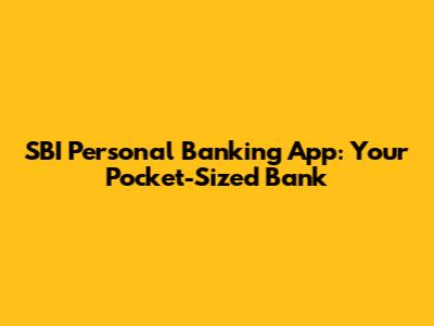 SBI Personal Banking App: Your Pocket-Sized Bank