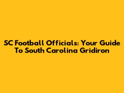 SC Football Officials: Your Guide To South Carolina Gridiron