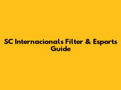 SC Internacional's Filter & Esports Guide