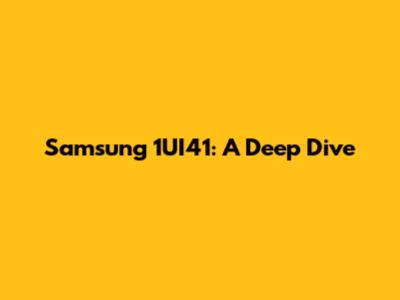 Samsung 1UI41: A Deep Dive