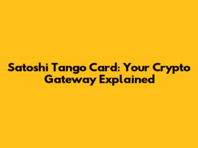 Satoshi Tango Card: Your Crypto Gateway Explained