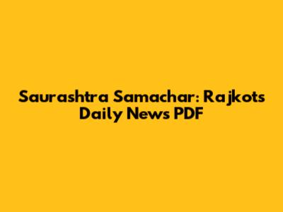 Saurashtra Samachar: Rajkot's Daily News PDF
