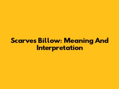Scarves Billow: Meaning And Interpretation