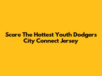 Score The Hottest Youth Dodgers City Connect Jersey