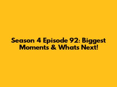 Season 4 Episode 92: Biggest Moments & What's Next!