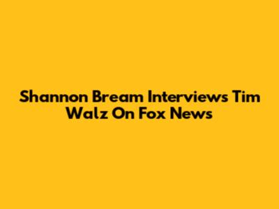 Shannon Bream Interviews Tim Walz On Fox News