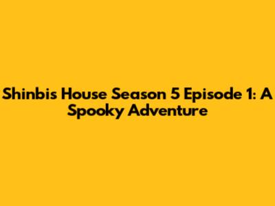 Shinbi's House Season 5 Episode 1: A Spooky Adventure