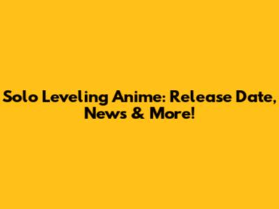 Solo Leveling Anime: Release Date, News & More!