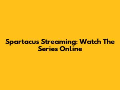 Spartacus Streaming: Watch The Series Online