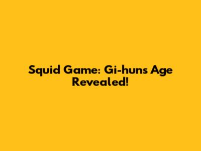 Squid Game: Gi-hun's Age Revealed!