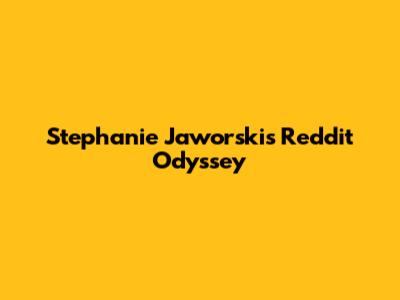 Stephanie Jaworski's Reddit Odyssey